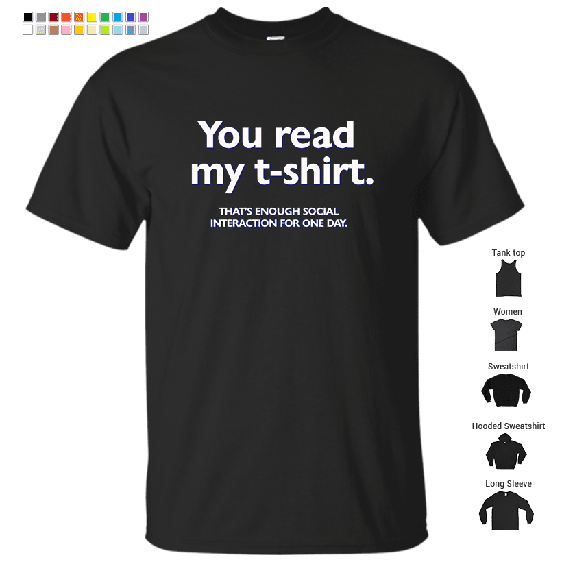 You Read My T Shirt That S Enough Social Interaction For One Day T Shirt Store
