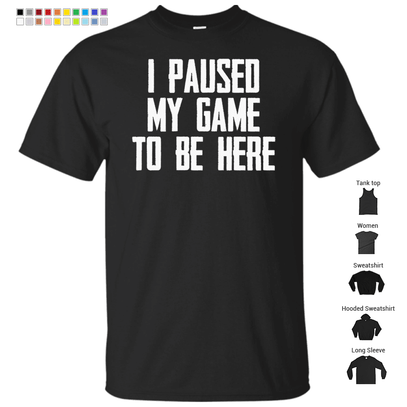 Video Gamer Gaming Player – I Paused My Game to Be Here Premium Scoop T ...