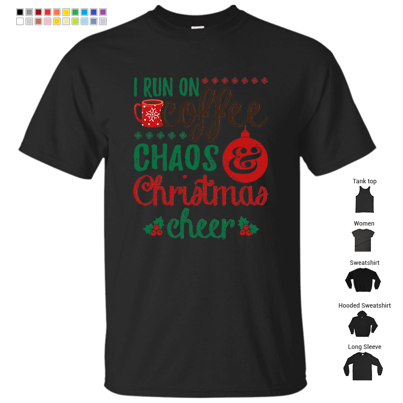 I Run On Coffee Chaos And Christmas Cheer T-Shirt – Store