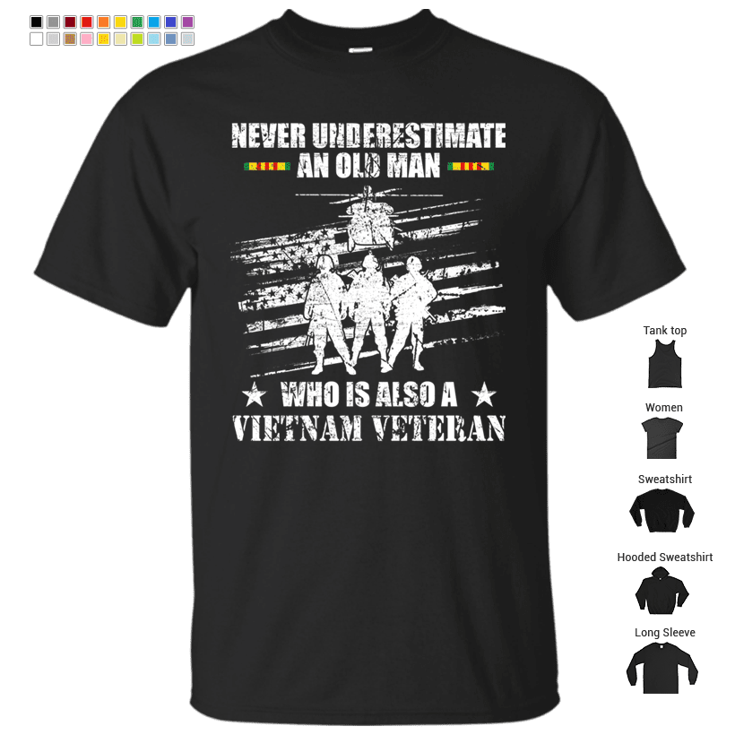 Never Underestimate An Old Man Who Is Also A Vietnam Veteran T-Shirt ...